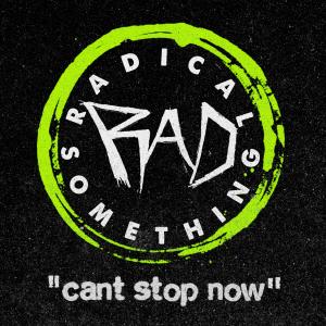 Radical Something的專輯Can't Stop Now