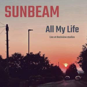 Sunbeam的專輯All My Life (Live at Beckview studios)