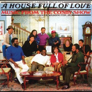 Grover Washington Jr.的專輯A House Full Of Love: Music From The Bill Cosby Show