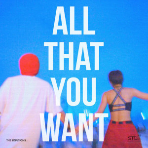 ดาวน์โหลดและฟังเพลง All That You Want พร้อมเนื้อเพลงจาก THE SOLUTIONS