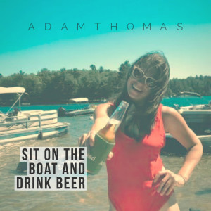 Album Sit on the Boat and Drink Beer from Adam Thomas