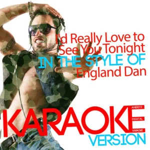 收聽Ameritz Digital Karaoke的I'd Really Love to See You Tonight (In the Style of England Dan) (Karaoke Version)歌詞歌曲