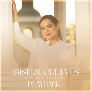 Album Misericórdia És (Playback) oleh Daniela Araújo