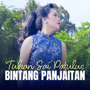 Dengarkan lagu TUHAN SAI PATULUS nyanyian Bintang Panjaitan dengan lirik