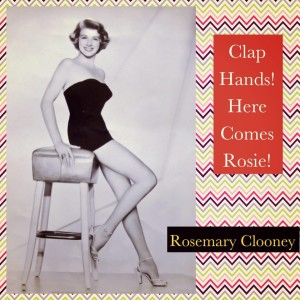 Listen to Clap Hands! Here Comes Rosie! (Clap Hands! Here Comes Charley!) / Everything's Coming Up Roses song with lyrics from Rosemary Clooney