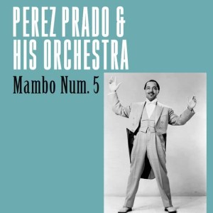 ดาวน์โหลดและฟังเพลง Mambo Num. 5 พร้อมเนื้อเพลงจาก Perez Prado & His Orchestra