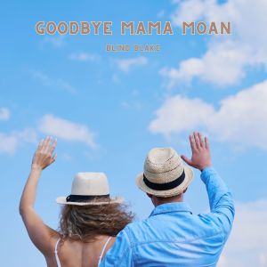 Blind Blake的专辑Goodbye Mama Moan