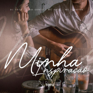 Listen to Minha Inspiração song with lyrics from DJ Totu