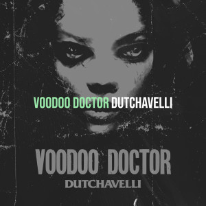 Voodoo Doctor (Explicit) dari Dutchavelli