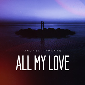 อัลบัม All My Love ศิลปิน Andrea Damante