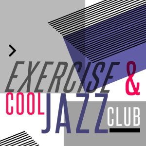 อัลบัม Exercise & Cool Jazz Club ศิลปิน Smooth Jazz Workout Music