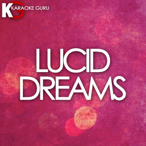 ดาวน์โหลดและฟังเพลง Lucid Dreams (Originally Performed by Juice WRLD) พร้อมเนื้อเพลงจาก Karaoke Guru