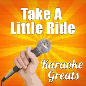อัลบัม Take a Little Ride (Karaoke) ศิลปิน Karaoke Greats