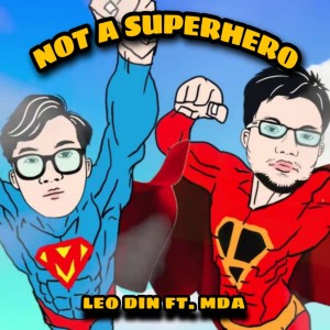 Dengarkan NOT A SUPERHERO lagu dari Leo Din dengan lirik