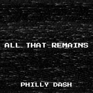 All That Remains dari Philly Dash
