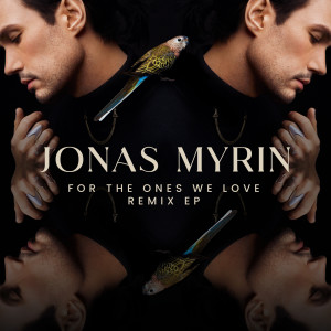 Jonas Myrin的專輯For The Ones We Love (Remixes) - EP