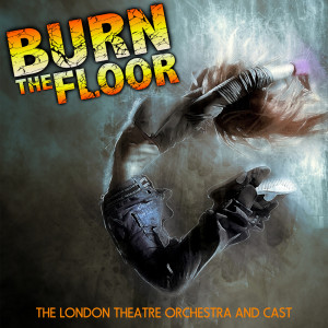 Burn the Floor dari The London Theatre Orchestra and Cast