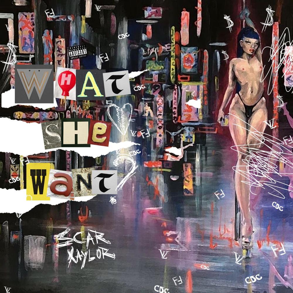 What She Want! (2020) (feat. Scar Xaylor) (Explicit)
