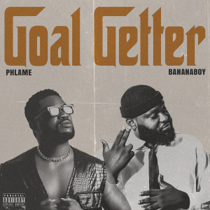 ดาวน์โหลดและฟังเพลง Goal Getter (Explicit) พร้อมเนื้อเพลงจาก Phlame