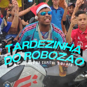 Listen to Tardezinha do Robozão (Original) song with lyrics from MC Iguinho da Capital