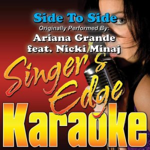 收聽Singer's Edge Karaoke的Side to Side (Originally Performed by Ariana Grande & Nicki Minaj) [Karaoke] (Instrumental)歌詞歌曲