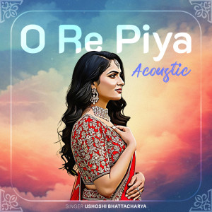 Album O Re Piya Acoustic from Ushoshi
