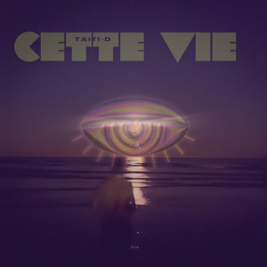 Album Cette vie (Explicit) from Taiti-D