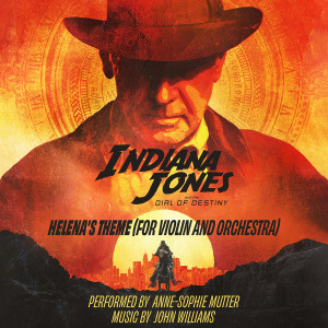 อัลบัม Helena's Theme (For Violin and Orchestra) (From "Indiana Jones and the Dial of Destiny"/Score) ศิลปิน Anne Sophie Mutter