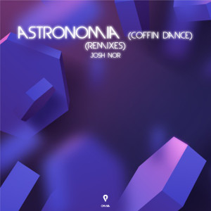 ดาวน์โหลดและฟังเพลง Astronomia (Coffin Dance) (Dance Edit) (Explicit) (Dance Edit|Explicit) พร้อมเนื้อเพลงจาก Josh Nor