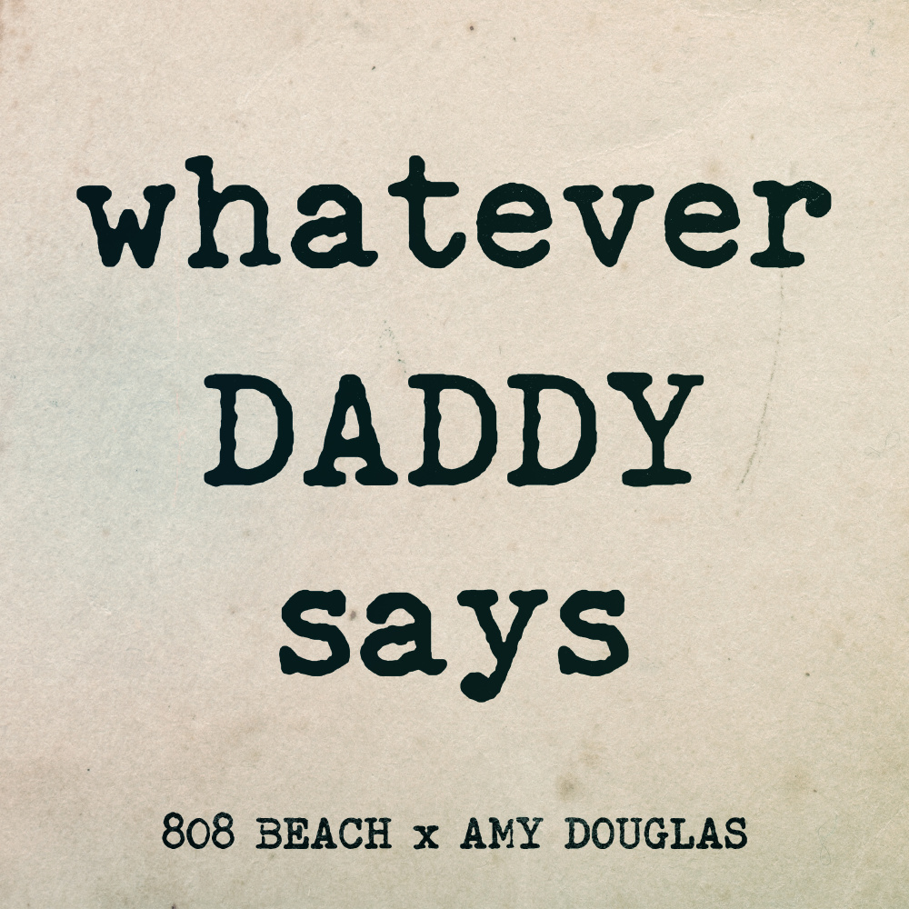 WHATEVER DADDY SAYS (808 BEACH Sub Soul Club Mix)