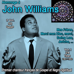 อัลบัม Hommage à john william - 2 vol. : 50 succès (Vol. 1 : "Premier chanteur français de gospel - 24 titres : 1961-1962) ศิลปิน John Williams