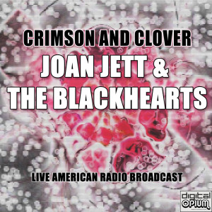 Album Crimson And Clover (Live) oleh Joan Jett & The Blackhearts