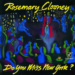 Rosemary Clooney的專輯Do You Miss New York?