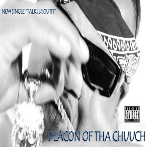 Deacon of the Chuuch的專輯Talk2uboutit - Single