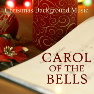 收聽Christmas Background Music的Carol of the Bells歌詞歌曲