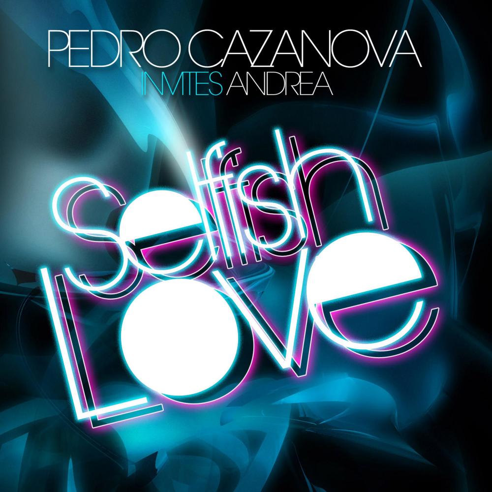 Selfish Love (Pete Tha Zouk Summer of Love Mix)