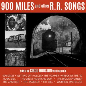 Cisco Houston的專輯900 Miles and Other R.R. Songs