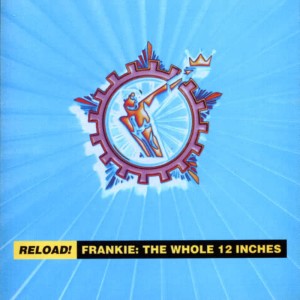 Frankie Goes To Hollywood的專輯Reload!  Frankie: The Whole 12 Inches