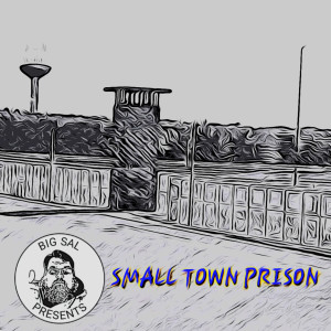 Big Sal的專輯Small Town Prison