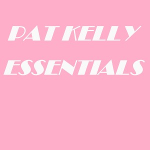 Pat Kelly Essentials