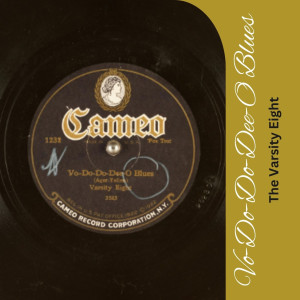 收聽The Varsity Eight的Vo-Do-Do-Dee-O Blues歌詞歌曲