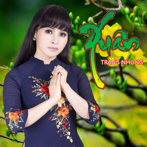 收聽Trang Nhung的Lắng nghe mùa xuân về歌詞歌曲