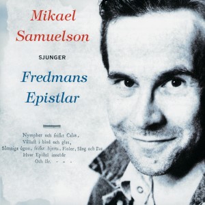 Mikael Samuelson的專輯Sjunger Fredmans epistlar
