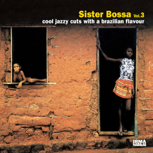 Album Sister Bossa, Vol. 3 (Cool Jazzy Cuts With a Brazilian Flavour) from Various