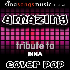 收聽Cover Pop的Amazing (Tribute to Inna)歌詞歌曲