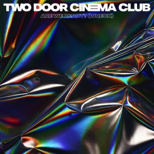 Two Door Cinema Club的專輯Are We Ready? (Wreck)