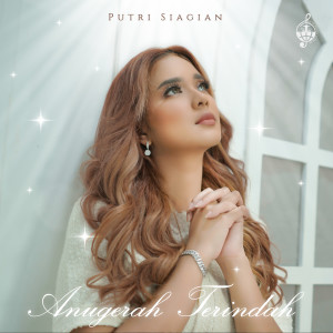 Listen to Anugerah Terindah song with lyrics from Putri Siagian