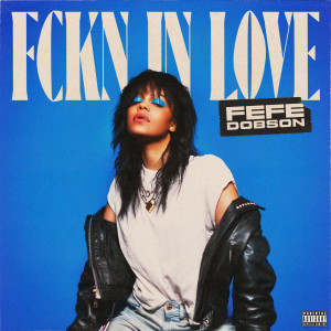 fefe dobson的專輯FCKN IN LOVE (Explicit)