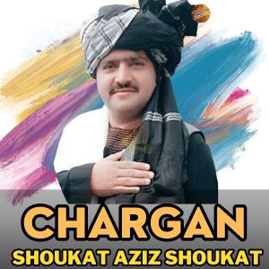 ดาวน์โหลดและฟังเพลง Chargan พร้อมเนื้อเพลงจาก Shoukat Aziz Shoukat