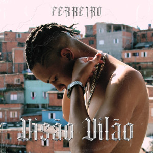 Ferreiro的專輯Visão Vilão (Explicit)